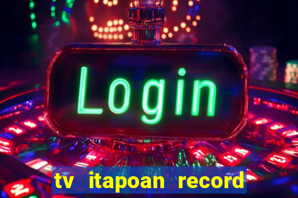 tv itapoan record bahia ao vivo online